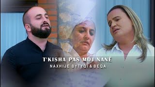 Naxhije Bytyqi & Beqa - T'kisha Pas Moj Nanë