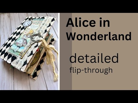 Alice in Wonderland Journal Flip Through: DETAILED with Explanations