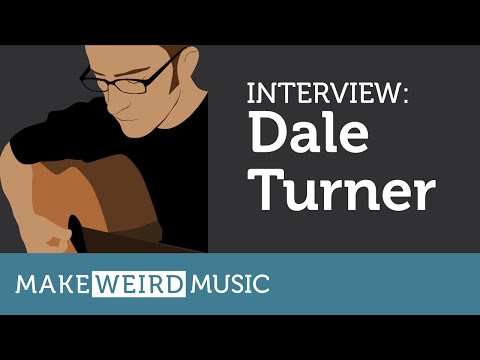 Make Weird Music: Interview with Dale Turner