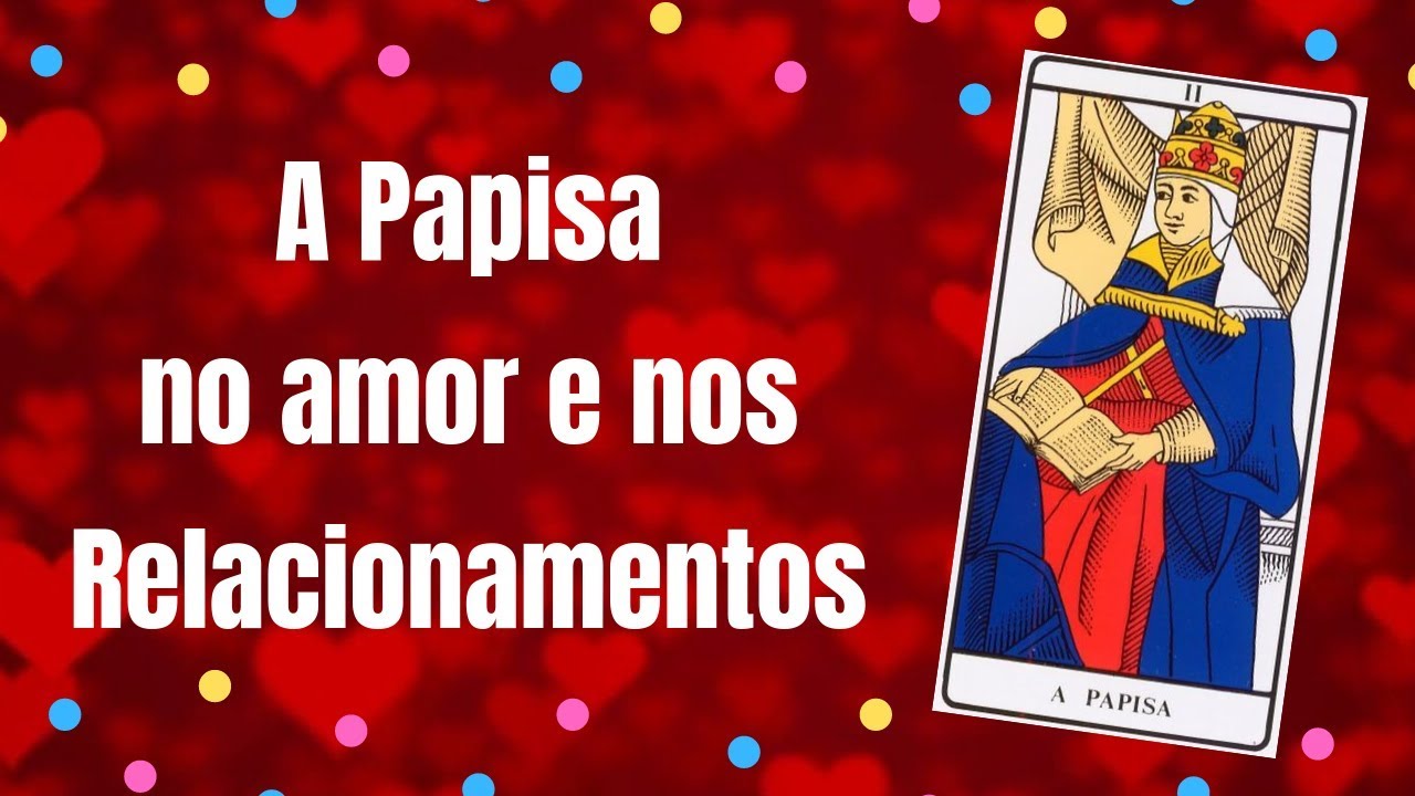 ❤ A PAPISA NO AMOR TAROT ❤
