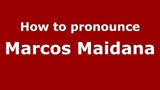 How to pronounce Marcos Maidana