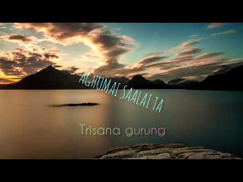 Aghumai saalai ta -Trishana gurung (lyrics video)