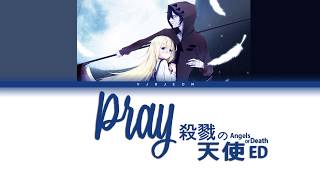 Satsuriku no Tenshi (殺戮の天使 / Angels Of Death) Ending - 'PRAY' Lyrics Video [Kan/Rom/Eng]