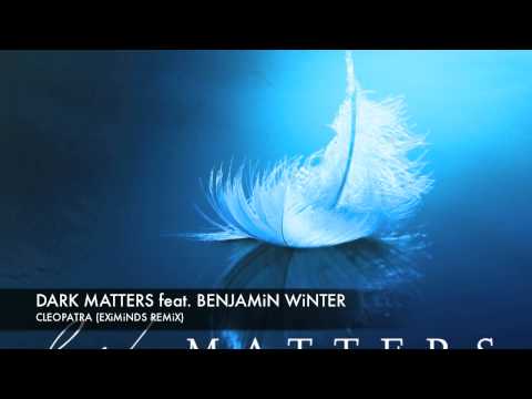 Dark Matters feat. Benjamin Winter - Cleopatra (Eximinds Remix)