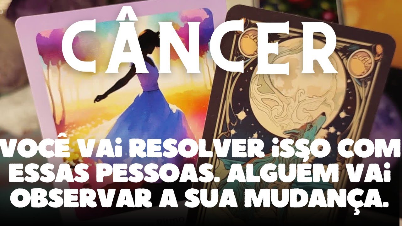 CÂNCER 💎♋ VOCÊ VAI RESOLVER ISSO COM ESSAS PESSOAS 🙏👀🙌 ALGUÉM VAI OBSERVAR SUA MUDANÇA 🦋🦋🦋