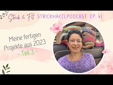 Strickhäkelpodcast Ep. 41 | Meine fertigen Projekte aus 2023 | Teil 3