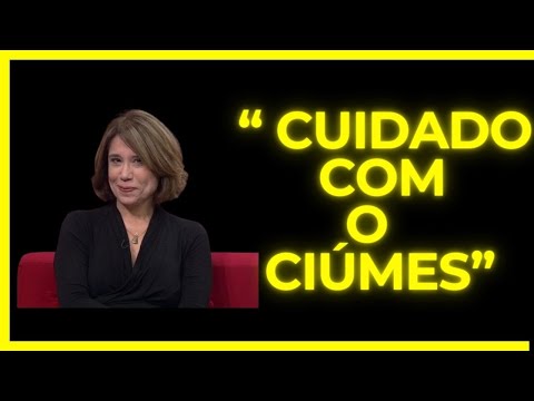 Ana Beatriz Barbosa -  cuidado com ciúmes