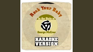 Rock Your Baby (In the Style of George Mccrae) (Karaoke Version)