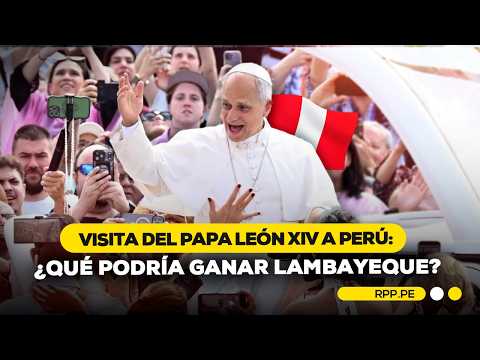 La visita del papa y la oportunidad para Lambayeque #ROTATIVARPP