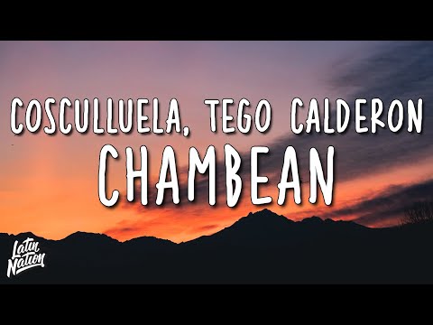 Cosculluela, Tego Calderón - CHAMBEAN (Lyrics/Letra)