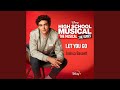 Let You Go (From "High School Musical: The Musical: The Series (Season 2)")