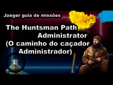 The Huntsman Path - Administrator (O caminho do caçador Administrador) Jaeger guia de missões - EFT