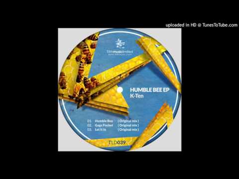 K-Ten - Humble_Bee (Original Mix) [Tilth Music Limited]