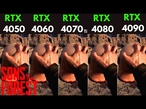 Sons of The Forest RTX 4050 vs RTX 4060 vs RTX 4070 Ti vs RTX 4080 vs RTX 4090