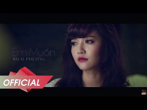 BÍCH PHƯƠNG - Em Muốn [OFFICIAL M/V]