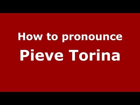 How to pronounce Pieve Torina (Italian/Italy) - PronounceNames.com