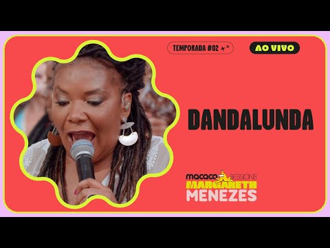 Margareth Menezes - Dandalunda | Macaco Sessions  (Ao Vivo)
