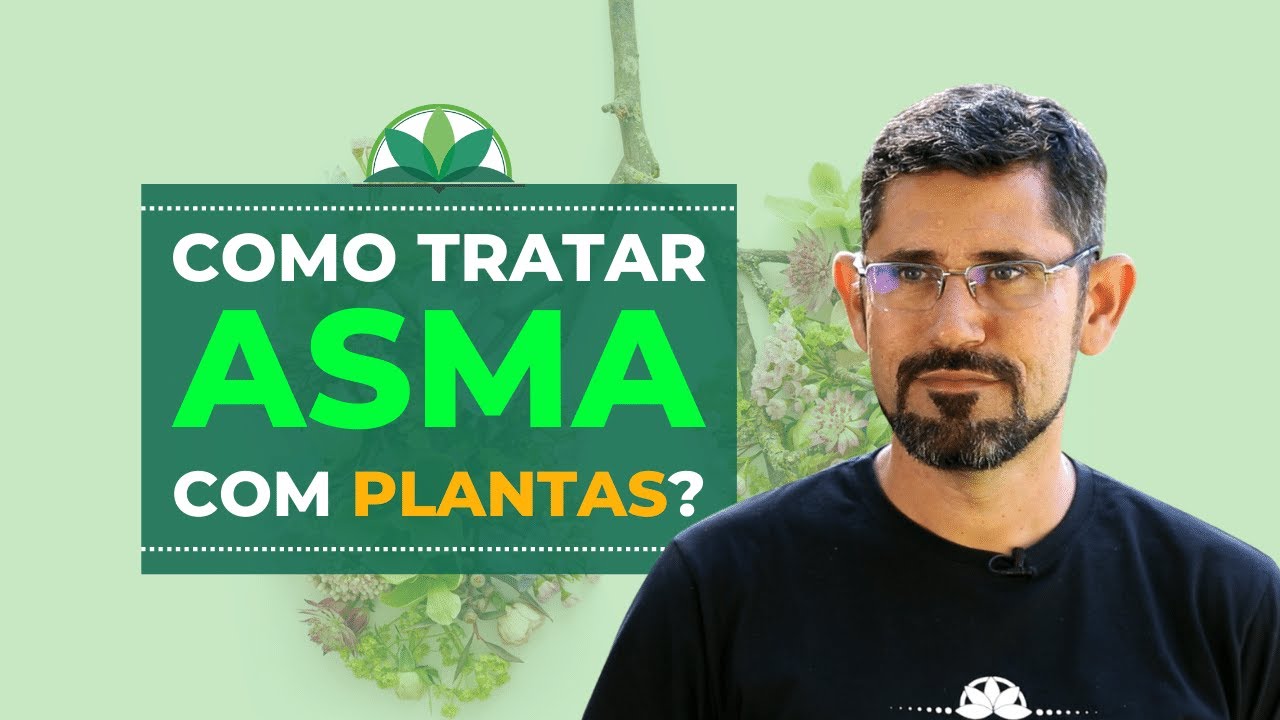 Entenda a Asma | Como tratar com Plantas?