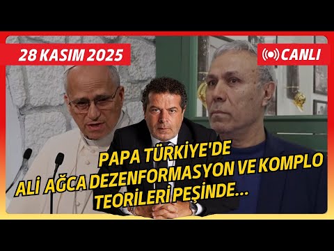 PAPA TÜRKİYE'DE MEHMET ALİ AĞCA, DEZENFORMASYON VE KOMPLO TEORİLERİ PEŞİNDE...