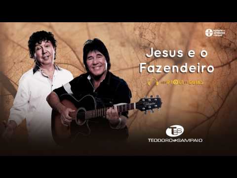 Jesus e o Fazendeiro - Teodoro e Sampaio