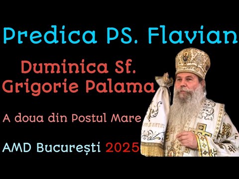 Predica Preasfințitului Flavian - Duminica a doua din Post, AMD București 2025