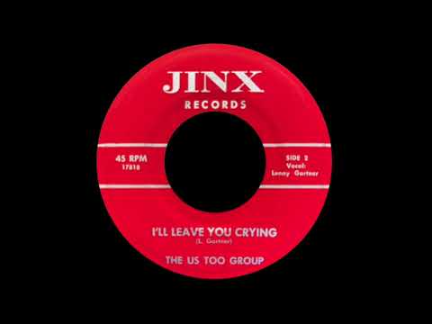 The Us Too Group - I'll Leave You Crying