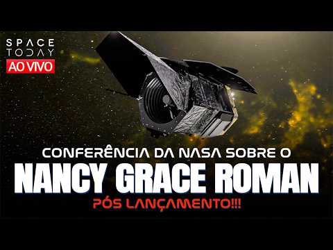 CONFERÊNCIA DA NASA PÓS LANÇAMENTO DO NANCY GRACE ROMAN TELESCOPE !!!!