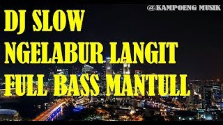 Download lagu DJ SLOW NGELABUR LANGIT FULL BASS dijaminin kepala Auto geleng-geleng mp3