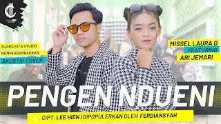Download lagu PENGEN NDUENI - MISSEL LAURA D Feat ARI JEMARI - CIPT. LEE HIEN DIPOPULERKAN FERDIANSYAH mp3