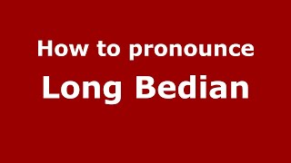 How to pronounce Long Bedian