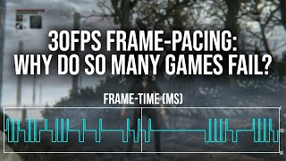 30FPS 'Bad' Frame-Pacing: Why Do So Many Games Get It Wrong?
