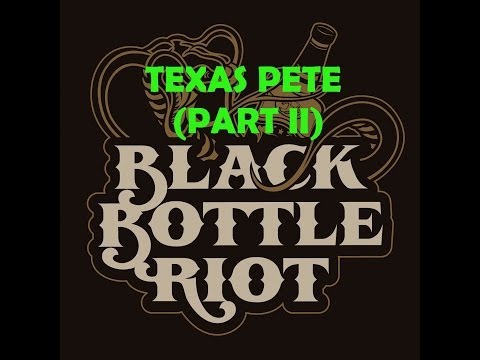 Black Bottle Riot - Texas Pete (Part II)