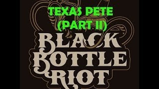Black Bottle Riot - Texas Pete (Part II)