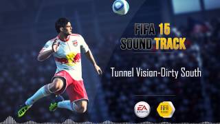 Dirty South - Tunnel Vision (FIFA 15 Soundtrack)