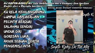 Download lagu DJ SAPTA RZKY™ ‼️KU RELA KEHILANGANMU X LUMPUR DAN BERLIAN X UNDUR DIRI DUGEM VIRAL 2024 mp3