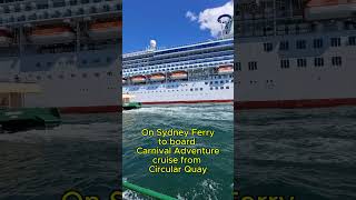On Sydney ferry to board Carnival Adventure cruise ship#carnivaladventure #ferrypastcruiseship