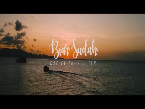 K2F - Biar Sudah Feat Zhaykill TFR (Official Music Video)