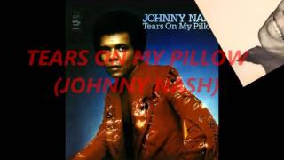 TEARS ON MY PILLOW (JOHNNY NASH)
