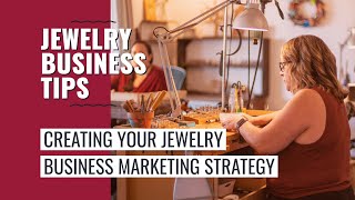 Creating Your Jewelry Business Marketing Strategy