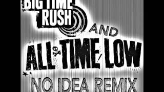 Big Time Rush/ All Time Low No Idea Remix