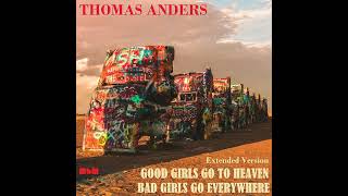 Thomas Anders - Good Girls Go To Heaven - Bad Girls Go To Everywhere Extended Version (by Manayev)