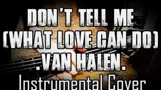 Don&#39;t Tell Me (What Love Can Do) - Van Halen (Instrumental Cover)