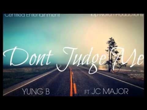 Yung B Ft. JC Major - Dont Judge Me