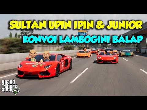 SULTAN UPIN IPIN KONVOI LAMBORGHINI BALAP UGAL DI JALAN - GTA V MOD SULTAN UPIN IPIN EPISODE SPESIAL