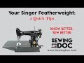 Singer Featherweight 221 - 5 Quick Tips