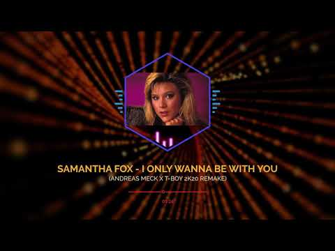 Samantha Fox - I Only Wanna Be With You (Andreas Meck x T-Boy 2k20 Remake)