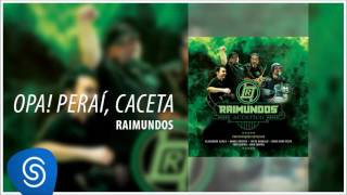 Raimundos - Opa! Peraí, Caceta (Acústico) [Áudio Oficial]