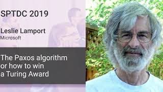Leslie Lamport — The Paxos algorithm or how to win a Turing Award. Par