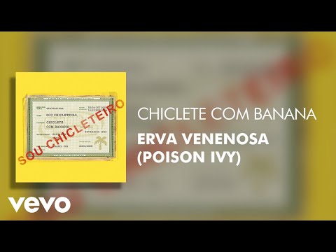 Erva venenosa - Chiclete Com Banana