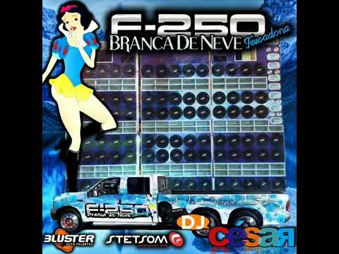 CD F-250 BRANCA DE NEVE A TRUCADONA DO SUL 2017 DJ CÉSAR